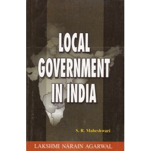 Lakshmi Narain Agarwal's Local Government in India by S. R. Maheshwari